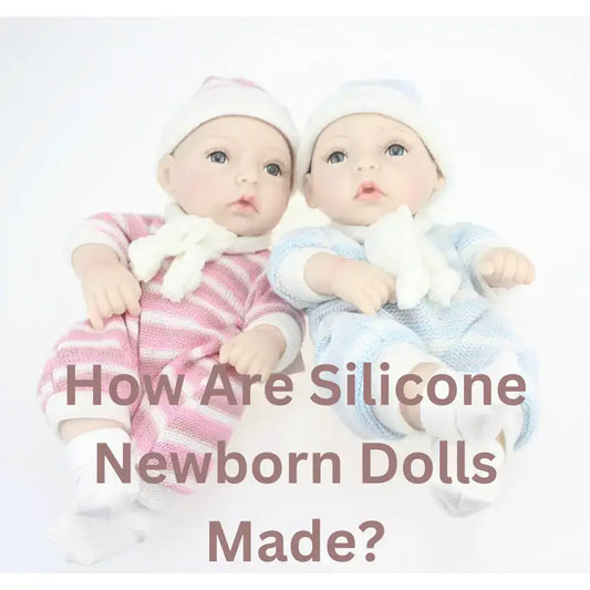 How Are Silicone Newborn Dolls Made?