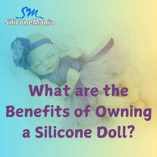 What are the Benefits of Owning a Silicone Doll?