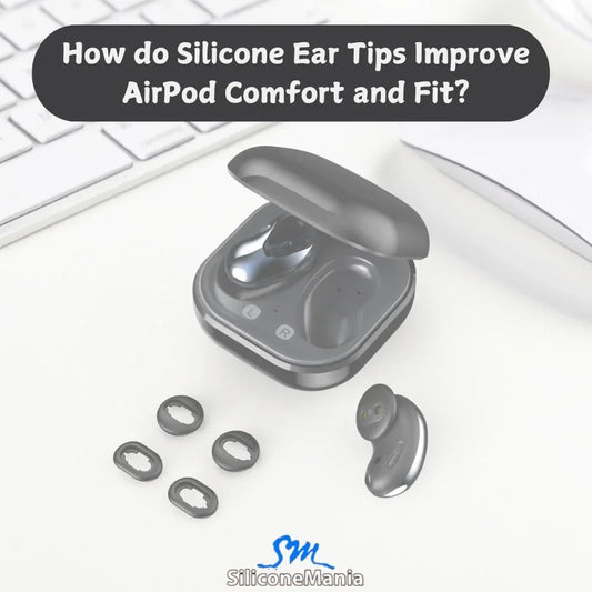 How do Silicone Ear Tips Improve AirPod Comfort and Fit?