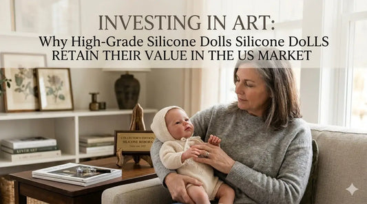 Investing in Art: Why High-Grade Silicone Dolls Retain Their Value in the US Market