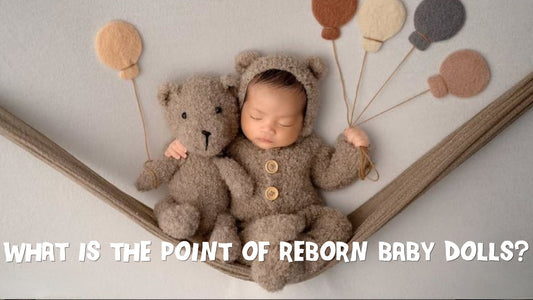 What is the point of reborn baby dolls?