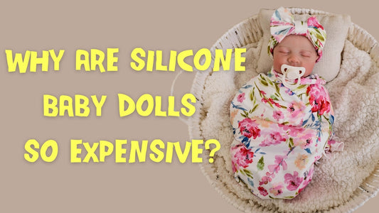Why Are Silicone Baby Dolls So Expensive?